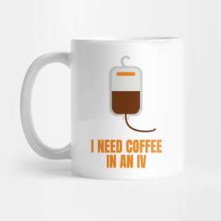 I Need Coffee in an IV Funny Gift for Coffee Lovers Mug